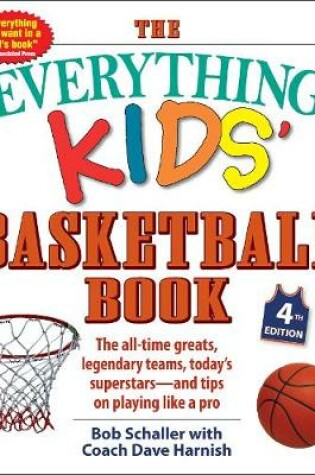 Cover of The Everything Kids' Basketball Book, 4th Edition