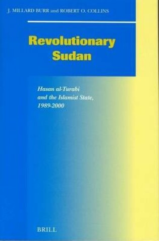 Cover of Revolutionary Sudan: Hasan Al-Turabi and the Islamist State, 1989-2000. Social, Economic and Political Studies of the Middle East and Asia, Volume 90