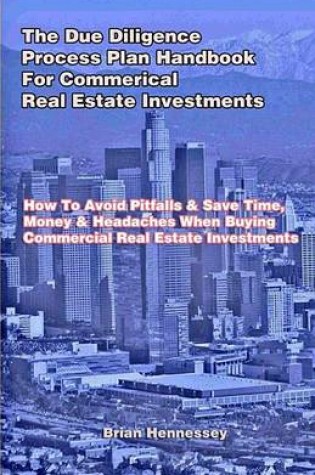 Cover of The Due Diligence Process Plan Handbook for Commercial Real Estate Investments