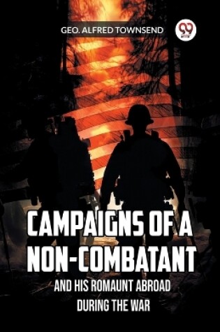 Cover of Campaigns of a Non-Combatant and His Romaunt Abroad During the War