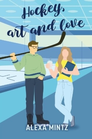 Cover of Hockey, Art and Love