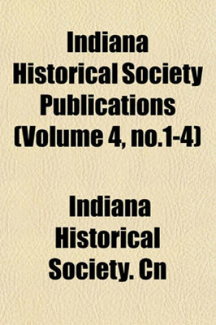 Cover of Indiana Historical Society Publications (Volume 4, No.1-4)