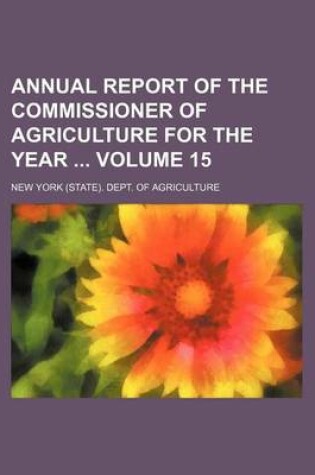 Cover of Annual Report of the Commissioner of Agriculture for the Year Volume 15