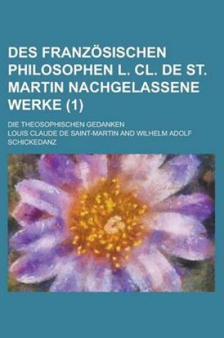 Cover of Des Franzosischen Philosophen L. CL. de St. Martin Nachgelassene Werke (1)