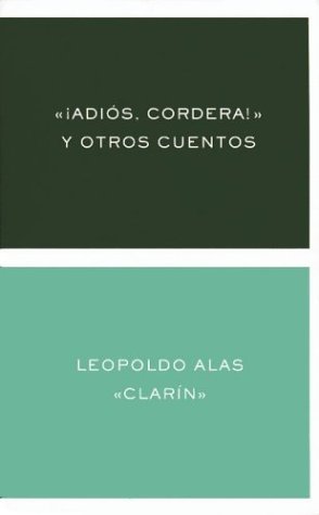 Adios, Cordera! y Otros Cuentos by Leopoldo Alas, Clarin