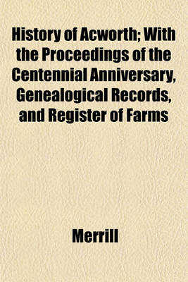 Book cover for History of Acworth; With the Proceedings of the Centennial Anniversary, Genealogical Records, and Register of Farms