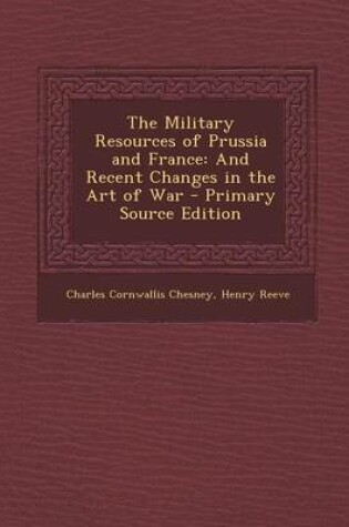 Cover of The Military Resources of Prussia and France