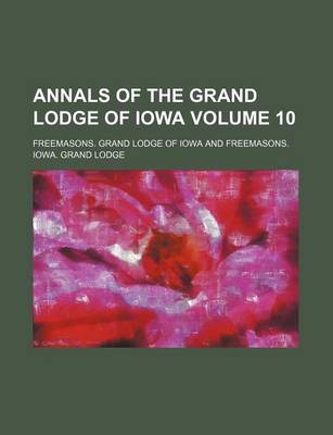 Book cover for Annals of the Grand Lodge of Iowa Volume 10