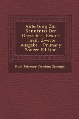 Cover of Anleitung Zur Kenntniss Der Gewachse, Erster Theil, Zweite Ausgabe