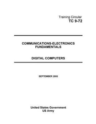 Book cover for Training Circular TC 9-72 Communications-Electronics Fundamentals Digital Computers SEPTEMBER 2005