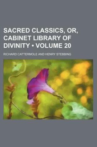 Cover of Sacred Classics, Or, Cabinet Library of Divinity (Volume 20)