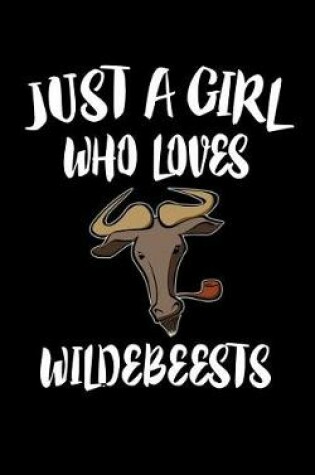 Cover of Just A Girl Who Loves Wildebeests