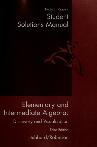 Cover of Student Solutions Manual for Hubbard/Robinson's Elementary and Intermediate Algebra: Discovery and Visualization, 3rd