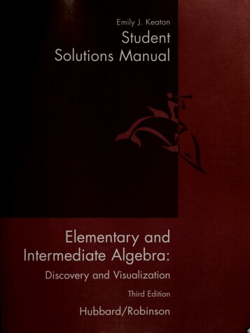 Book cover for Student Solutions Manual for Hubbard/Robinson's Elementary and Intermediate Algebra: Discovery and Visualization, 3rd