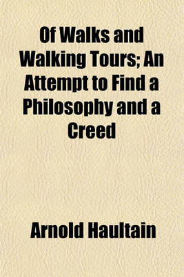 Book cover for Of Walks and Walking Tours; An Attempt to Find a Philosophy and a Creed