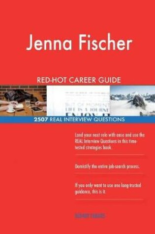 Cover of Jenna Fischer RED-HOT Career Guide; 2507 REAL Interview Questions