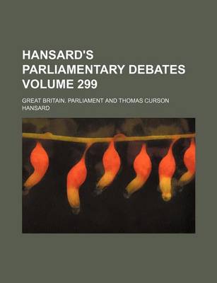 Book cover for Hansard's Parliamentary Debates Volume 299