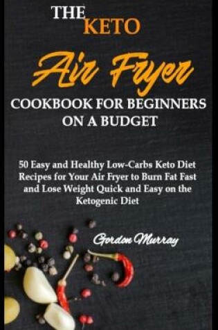 Cover of The Keto Air Fryer Cookbook for Beginners on a Budget