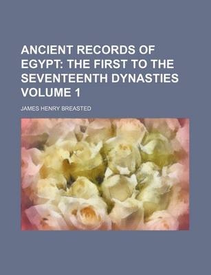 Book cover for Ancient Records of Egypt; The First to the Seventeenth Dynasties Volume 1