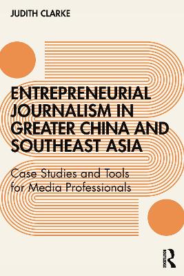 Book cover for Entrepreneurial journalism in greater China and Southeast Asia