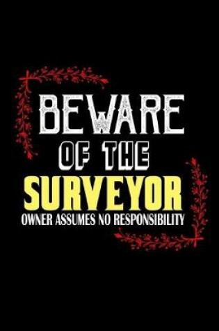 Cover of Beware of the surveyor. owner assumes no responsibility