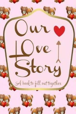 Cover of Our love story a book to fill out together
