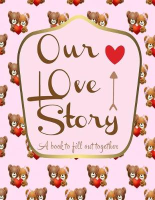 Book cover for Our love story a book to fill out together