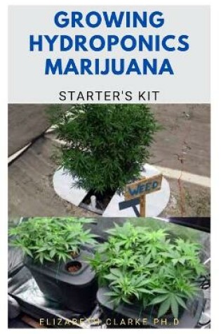 Cover of Growing Hydroponics Marijuana Starter's Kit