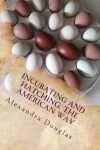 Book cover for Incubating and Hatching the American Way