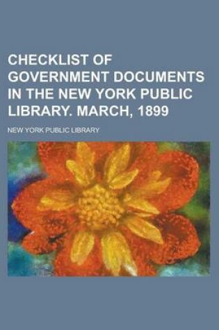 Cover of Checklist of Government Documents in the New York Public Library. March, 1899