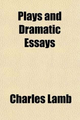 Cover of Plays and Dramatic Essays