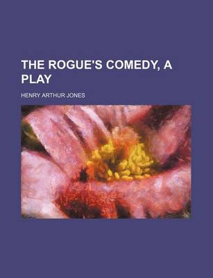 Book cover for The Rogue's Comedy, a Play