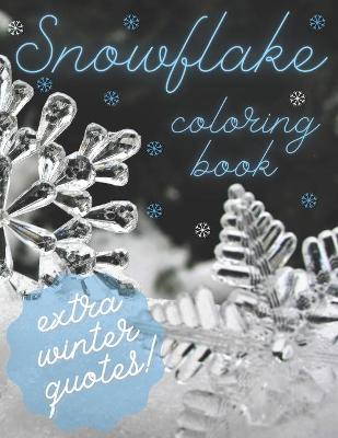 Cover of Snowflake Coloring Book Extra Winter Quotes!