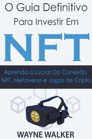 Cover of O Guia Definitivo para Investir em NFT