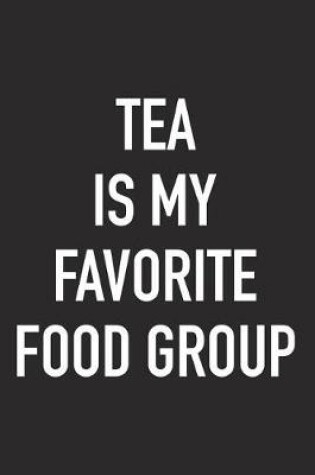 Cover of Tea Is My Favorite Food Group