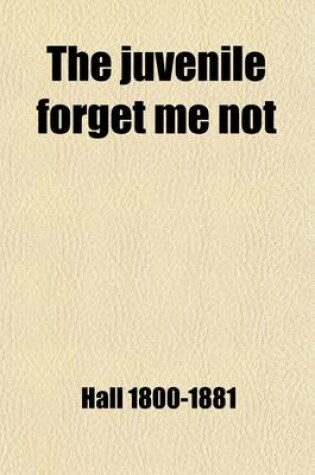 Cover of The Juvenile Forget Me Not