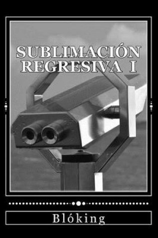 Cover of Sublimaci n Regresiva I