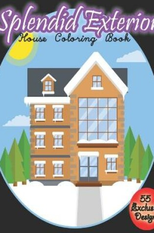 Cover of Splendid Exterior House Coloring Book