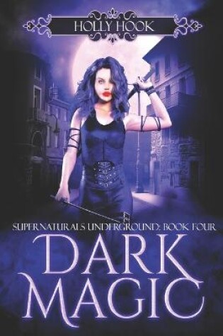 Cover of Dark Magic [Supernaturals Underground, Book Four]