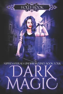 Book cover for Dark Magic [Supernaturals Underground, Book Four]