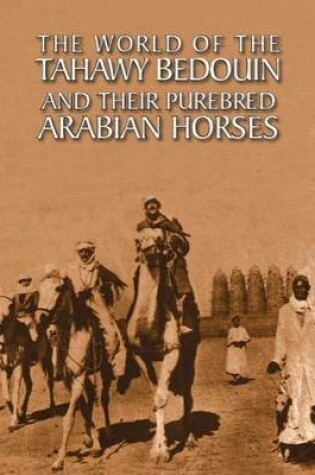 Cover of The World of the Tahawy Bedouin and Their Pure-Bred Arabian Horses