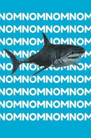 Cover of Nom Nom Shark Meme Notebook