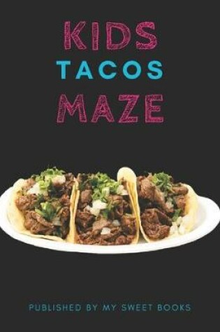 Cover of Kids Tacos Mazes