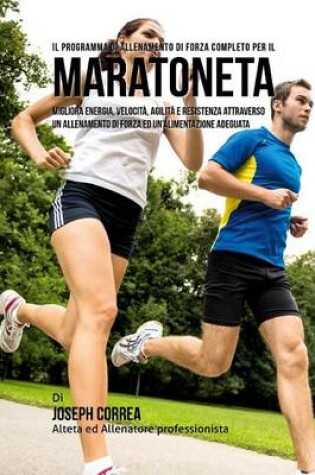 Cover of Il Programma Di Allenamento Di Forza Completo Per Il Maratoneta