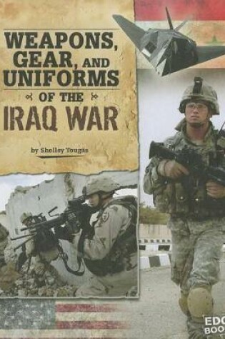 Cover of Weapons, Gear, and Uniforms of the Iraq War