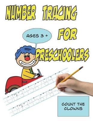 Book cover for Number Tracing for Preschoolers, Ages 3+, Count the Clowns
