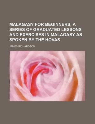 Book cover for Malagasy for Beginners, a Series of Graduated Lessons and Exercises in Malagasy as Spoken by the Hovas