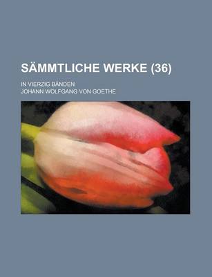 Book cover for Sammtliche Werke; In Vierzig Banden (36 )