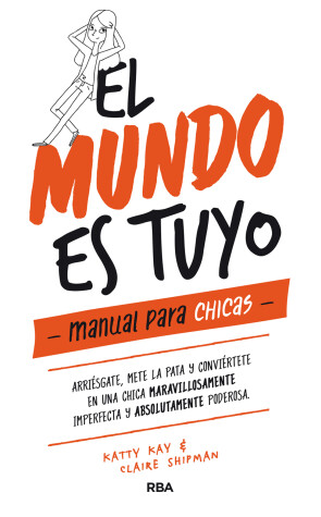 Book cover for El mundo es tuyo: manual para chicas / The World Is Yours. A Manual for Girls