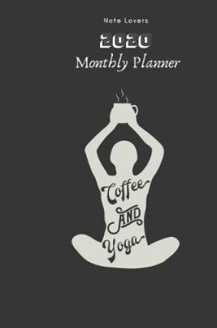 Cover of Coffee And Yoga - 2020 Monthly Planner